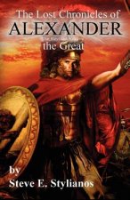Lost Chronicles of Alexander the Great Revised Edition