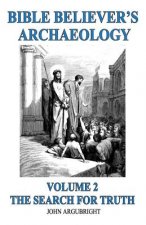 Bible Believer's Archaeology - Volume 2