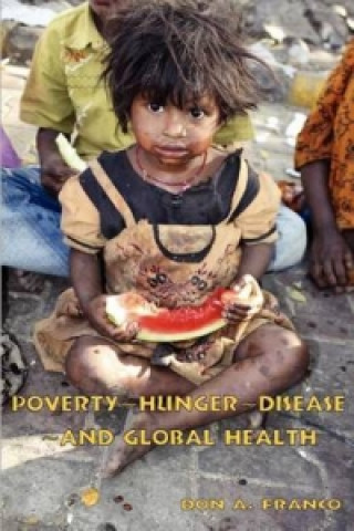 Poverty, Hunger, Disease, and Global Health