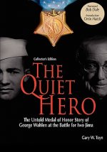Quiet Hero-The Untold Medal of Honor Story of George E. Wahlen at the Battle for Iwo Jima-Collector's Edition