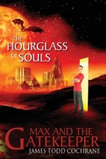 Hourglass of Souls (Max and the Gatekeeper Book II)