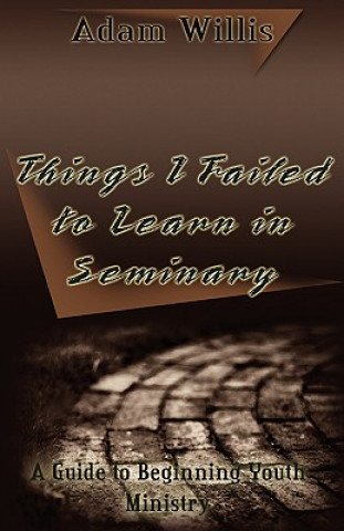 Things I Failed to Learn in Seminary
