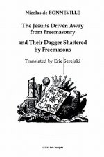 Jesuits Driven Away from Masonry and Their Dagger Shattered by Freemasons