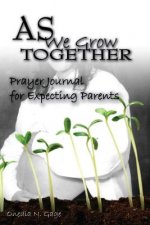 As We Grow Together Prayer Journal For Expectant Couples