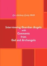 Interviewing Guardian Angels with Comments from God and Archangels