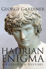 HADRIAN ENIGMA A Forbidden History