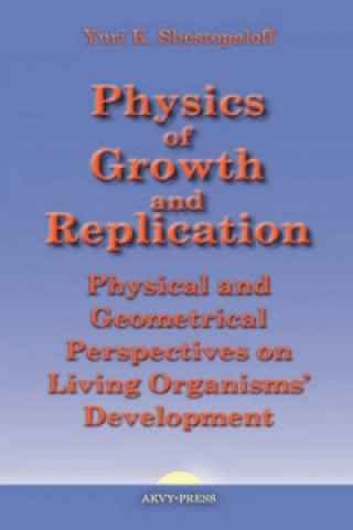 Physics of Growth and Replication. Physical and Geometrical Perspectives on Living Organisms' Development