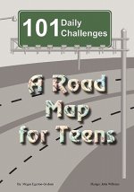 101 Daily Challenges for Teens - A Road Map for Teens