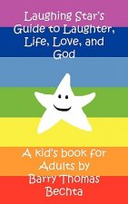 Laughing Star's Guide to Laughter, Life, Love, and God