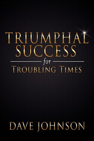 Triumphal Success for Troubling Times