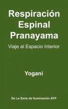 Respiracion Espinal Pranayama - Viaje Al Espacio Interior