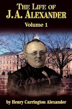 Life of J A Alexander - Vol. 1