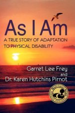 As I Am, A True Story of Adaptation to Physical Disability