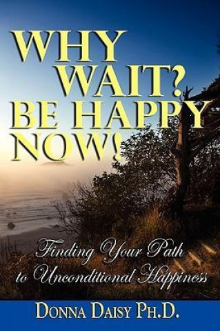 Why Wait? Be Happy Now!