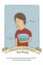 TOM and the Goldfish Bowl