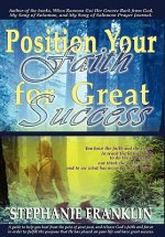 Position Your Faith for Great Success