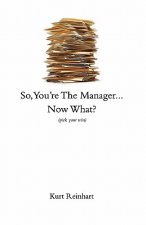 So You are the New Manager, Now What?