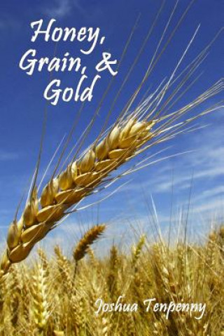 Honey, Grain, and Gold