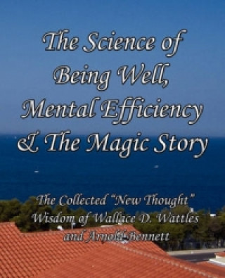 Science of Being Well, Mental Efficiency & The Magic Story