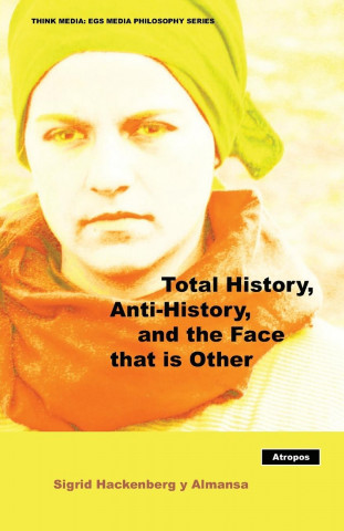 Total History, Anti-History, and the Face that is Other