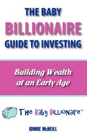 Baby Billionaire Guide to Investing