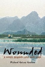 Wounded - A Novel Beyond Love and War