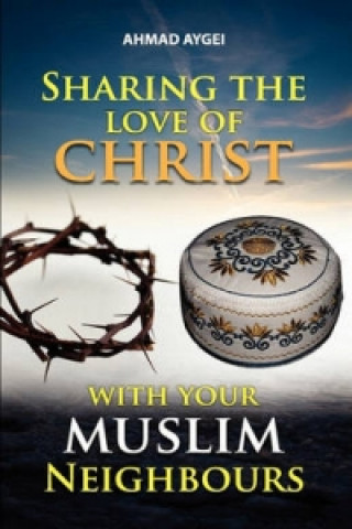 Sharing the Love of Christ with Your Muslim Neighbour