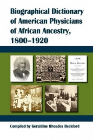 Biographical Dictionary of American Physicians of African Ancestry, 1800-1920