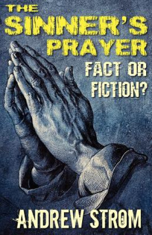 SINNER's PRAYER - FACT or FICTION?