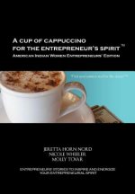 Cup of Cappuccino for the Entrepreneur's Spirit-American Indian Women Entrepreneurs' Edition