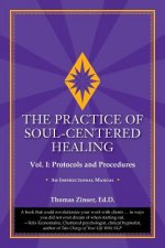 Practice of Soul-Centered Healing - Vol. I