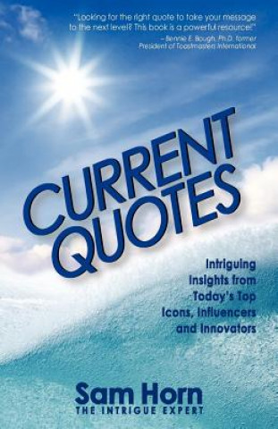 Current Quotes, Intriguing Insights from Today's Top Icons, Influencers and Innovators