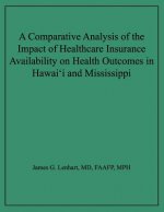 Comparative Analysis of the Impact of Healthcare Insurance Availability on Health Outcomes in Hawai'i and Mississippi