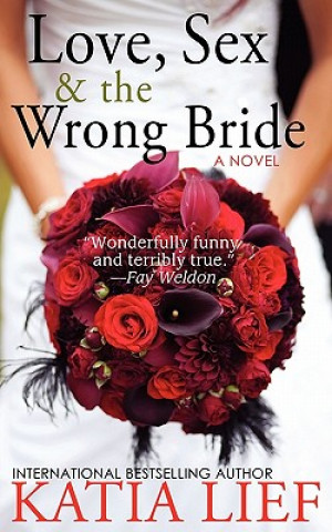 Love, Sex & the Wrong Bride (Katia Lief)(Miękka)