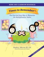 Times To Remember, The Fun and Easy Way to Memorize The Multiplication Tables