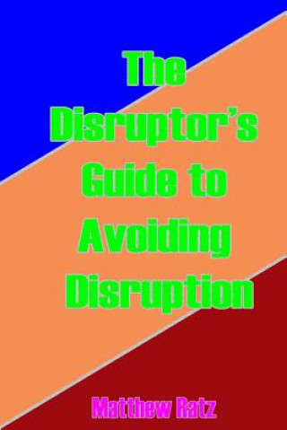 Disruptor's Guide to Avoiding Disruption