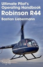 Ultimate Pilot's Operating Handbook - Robinson R44
