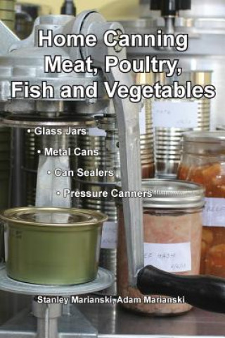 Home Canning Meat, Poultry, Fish and Vegetables