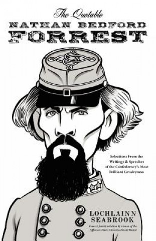 Quotable Nathan Bedford Forrest