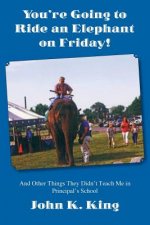 You're Going To Ride An Elephant On Friday!