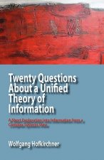 Twenty Questions About a Unified Theory of Information