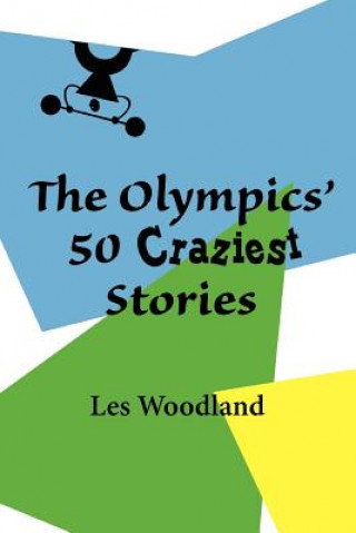 Olympics' 50 Craziest Stories
