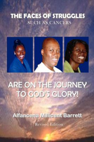 Faces of Struggles Such As Cancers are on the Journey to God's Glory