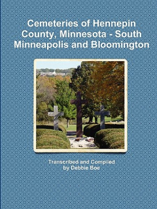 Cemeteries of Hennepin County, Minnesota - South Minneapolis and Bloomington