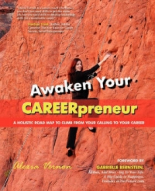 Awaken Your Careerpreneur a Holistic Road Map to Climb from Your Calling to Your Career