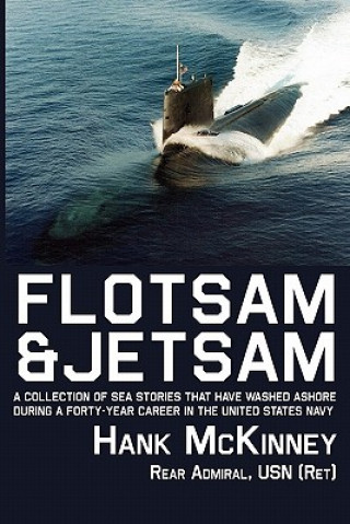 Flotsam & Jetsam | A Collection of Sea Stories That Have Washed Ashore During a Forty-year Career in the United States Navy