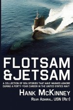 Flotsam & Jetsam | A Collection of Sea Stories That Have Washed Ashore During a Forty-year Career in the United States Navy
