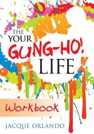 Your Gung-Ho! Life Workbook