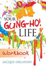 Your Gung-Ho! Life Workbook