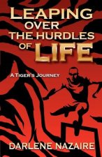 Leaping Over the Hurdles of Life- A Tiger's Journey